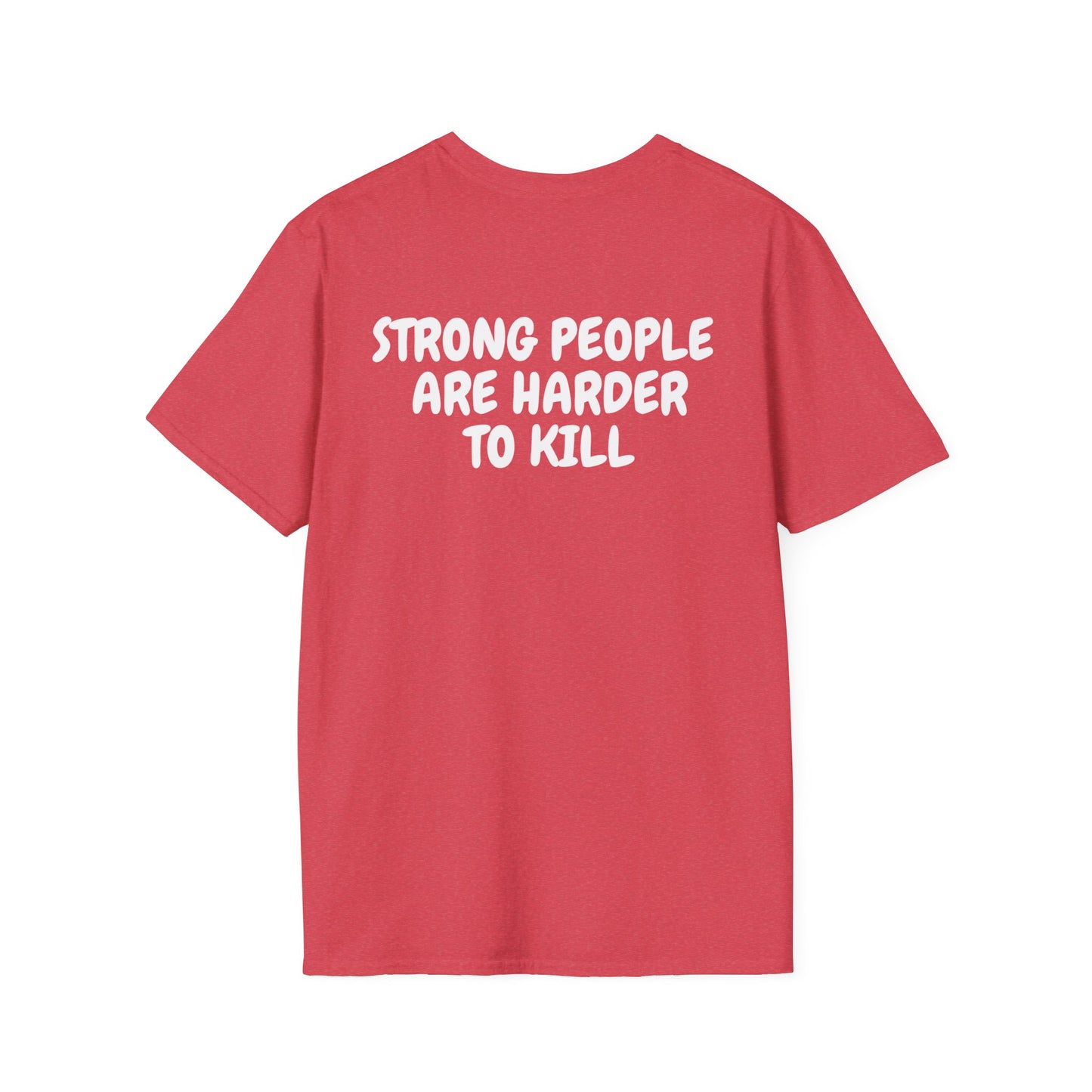 Strong People Are Harder To Kill- Unisex Softstyle T-Shirt