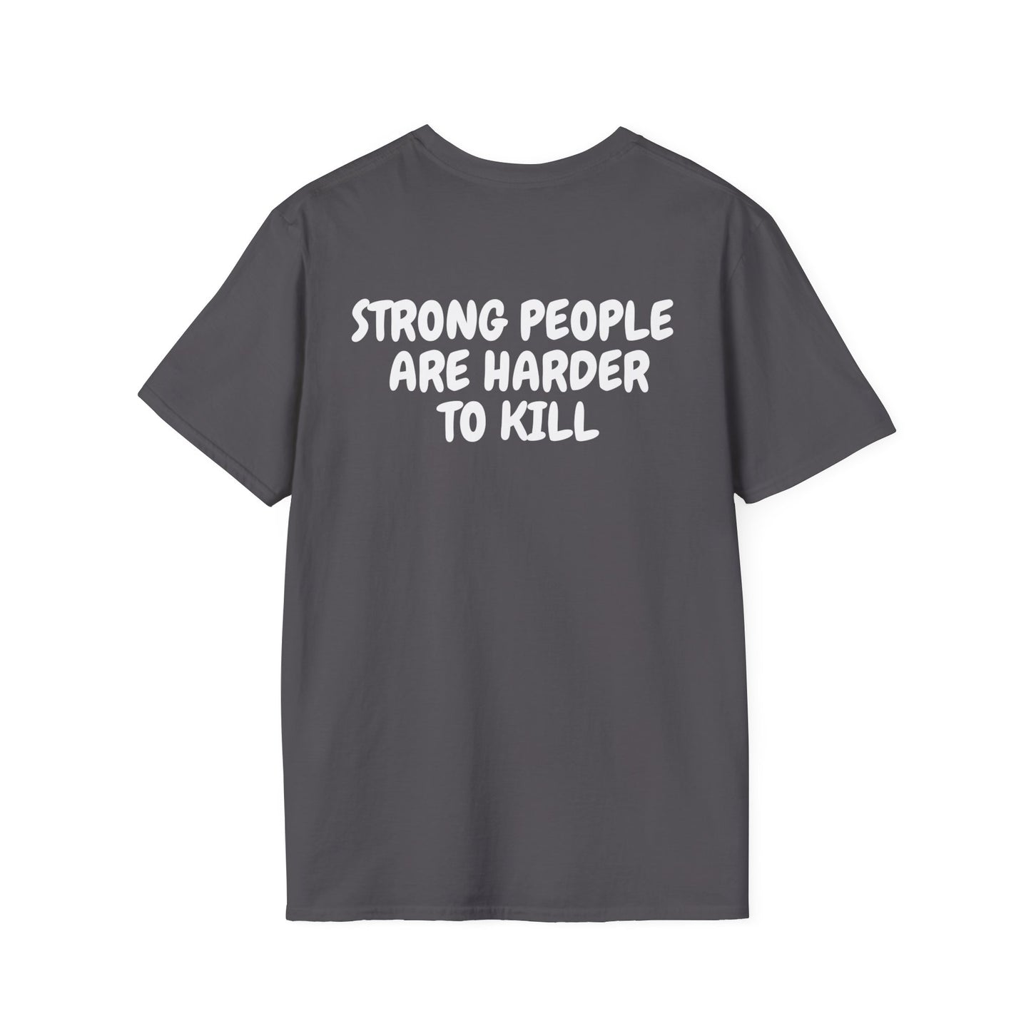 Strong People Are Harder To Kill- Unisex Softstyle T-Shirt