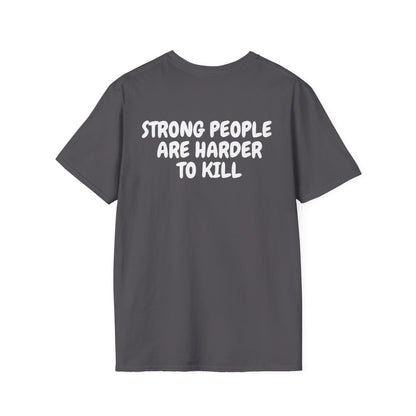 Strong People Are Harder To Kill- Unisex Softstyle T-Shirt