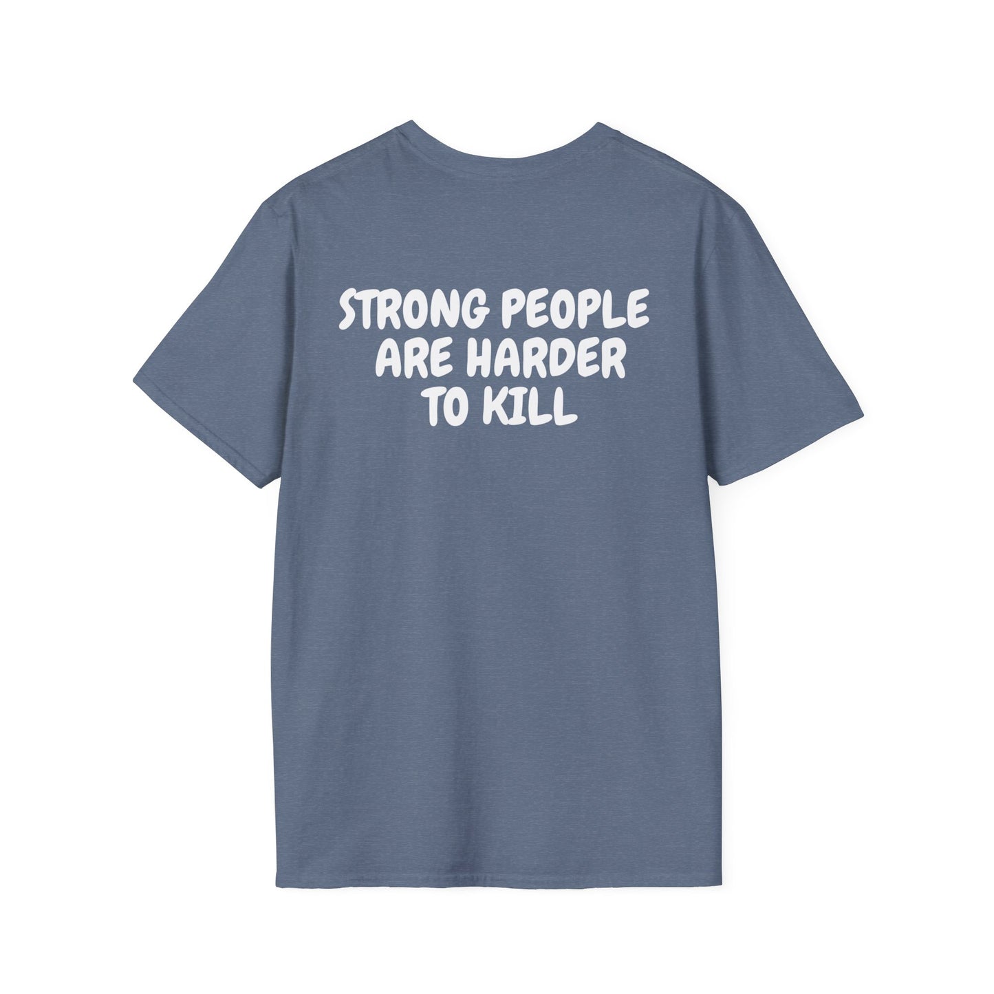 Strong People Are Harder To Kill- Unisex Softstyle T-Shirt