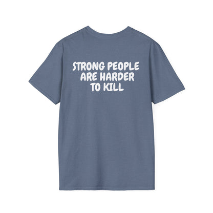 Strong People Are Harder To Kill- Unisex Softstyle T-Shirt