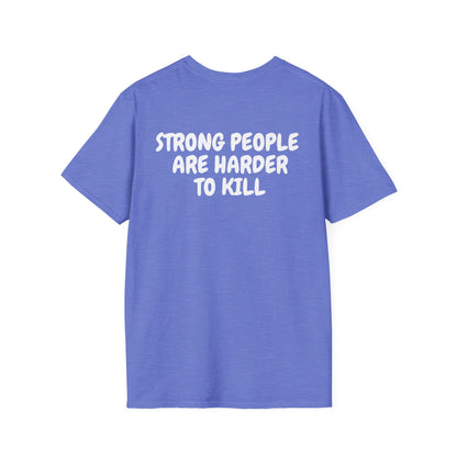 Strong People Are Harder To Kill- Unisex Softstyle T-Shirt