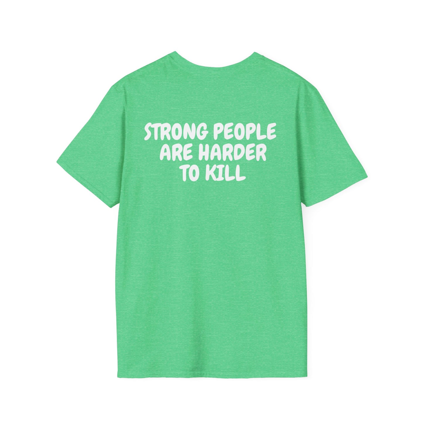Strong People Are Harder To Kill- Unisex Softstyle T-Shirt